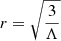 $ r= \sqrt{\frac{3}{\Lambda}} $