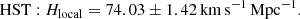 $$ \begin{aligned}&\mathrm{HST}:H_{\rm local}= 74.03 \pm 1.42\,\mathrm{km\,s^{-1}\,Mpc^{-1}}. \end{aligned} $$