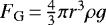 $F_{\textrm{G}}\,{=}\,\frac{4}{3}\pi r^3 \rho g$