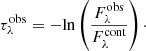 $$ \begin{aligned} \tau _{\lambda }^\mathrm{obs} = -{\ln } \left(\frac{F_{\lambda }^\mathrm{obs}}{F_{\lambda }^\mathrm{cont}}\right)\cdot \end{aligned} $$