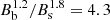 $ B_{\mathrm{b}}^{1.2}/B_{\mathrm{s}}^{1.8} = 4.3 $