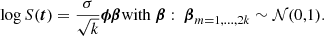 $$ \begin{aligned} \log S(\boldsymbol{t}) = \frac{\sigma }{\sqrt{k}} \boldsymbol{\phi \beta } \mathrm{with}\ \boldsymbol{\beta }:\ \boldsymbol{\beta }_{m=1,\ldots ,2k} \sim \mathcal{N} (0,1). \end{aligned} $$