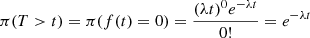 $$ \begin{aligned} \pi (T>t)=\pi (f(t)=0)=\frac{(\lambda t)^{0} e^{-\lambda t}}{0 !}=e^{-\lambda t} \end{aligned} $$