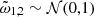 $ \tilde{\omega}_{1,2} \sim \mathcal{N}(0,1) $