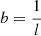 $ b = \frac{1}{l} $