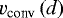 $v_{\textrm{conv}}\left(d\right)$