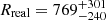 $ R_{\mathrm{real}}= 769^{+301}_{-240} $