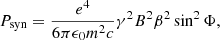 $$ \begin{aligned} P_{\rm syn} = \dfrac{e^{4}}{6\pi \epsilon _{0}m^{2}c}\gamma ^{2}B^{2}\beta ^{2}\sin ^{2}\Phi , \end{aligned} $$