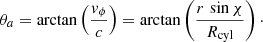 $$ \begin{aligned} \theta _a = \arctan \left(\frac{{ v}_\phi }{c}\right) = \arctan \left(\frac{r\,\sin \chi }{R_{\rm cyl}}\right)\cdot \end{aligned} $$