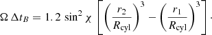 $$ \begin{aligned} \Omega \,\Delta t_B = 1.2\,\sin ^2\chi \,\left[\left(\frac{r_2}{R_{\rm cyl}}\right)^3-\left(\frac{r_1}{R_{\rm cyl}}\right)^3\right]\cdot \end{aligned} $$