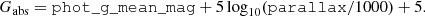 $$ \begin{aligned} G_{\rm abs} = \mathtt {phot\_g\_mean\_mag} + 5 \log _{10}(\mathtt {parallax} /1000) + 5. \end{aligned} $$