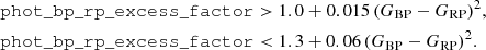 $$ \begin{aligned}&\mathtt {phot\_bp\_rp\_excess\_factor} > 1.0 + 0.015\,(G_{\rm BP} - G_{\rm RP})^2, \\&\mathtt {phot\_bp\_rp\_excess\_factor} < 1.3 + 0.06\,(G_{\rm BP} - G_{\rm RP})^2. \end{aligned} $$