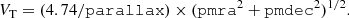$$ \begin{aligned} V_{\rm T} = (4.74/\mathtt {parallax} ) \times (\mathtt {pmra} ^2 + \mathtt {pmdec} ^2)^{1/2}. \end{aligned} $$