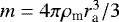 $ m = 4\pi \rho_{\textrm{m}} r_{\textrm{a}}^3/3 $