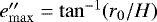 $ e\prime\prime_{\mathrm{max}} = \tan^{-1}(r_0/H) $