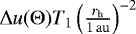 $\Delta u(\Theta) T_1 \left(\frac{{r_{\mathrm{h}}}}{1\,\mathrm{au}} \right)^{-2}$