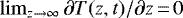 $ \lim_{z \rightarrow \infty} \partial T(z, t)/\partial z\,{=}\,0 $