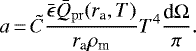 \begin{equation*}a\,{=}\,\tilde{C} \frac{\bar{\epsilon} \bar{Q}_{\mathrm{pr}}(r_{\textrm{a}}, T)}{r_{\textrm{a}} \rho_{\textrm{m}}} T^4 \frac{\textrm{d} \Omega}{\pi}.\end{equation*}