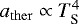 $ a_{\mathrm{ther}} \propto T_{\textrm{S}}^4 $