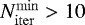 $ N_{\mathrm{iter}}^{\mathrm{min}} > 10 $