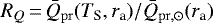 $ R_Q\,{=}\,\bar{Q}_{\mathrm{pr}} (T_{\textrm{S}}, r_{\textrm{a}}) /\bar{Q}_{\mathrm{pr, \odot}} (r_{\textrm{a}}) $