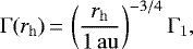 \begin{equation*}\Gamma({r_{\mathrm{h}}})\,{=}\,\left (\frac{{r_{\mathrm{h}}}}{1 {\,\mathrm{au}}} \right) ^{-3/4} \Gamma_1,\end{equation*}