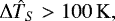 $ \Delta \hat{T}_S > 100\,\mathrm{K,} $