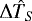 $ \Delta \hat{T}_S $