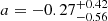 $ a={-0.27^{+0.42}_{-0.56}} $