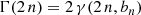 $$ \begin{aligned} \Gamma (2\,n)=2\,\gamma (2\,n,b_n) \end{aligned} $$
