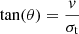$ \tan(\theta)=\frac{v}{\sigma_{\mathrm{t}}} $