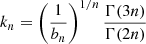 $$ \begin{aligned} k_n = \left(\frac{1}{b_n}\right)^{1/n}\frac{\Gamma (3n)}{\Gamma (2n)} \end{aligned} $$