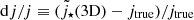 $ \mathrm{d}j/j\equiv ({\tilde j_{\star}}(\mathrm{3D})-j_{\mathrm{true}})/j_{\mathrm{true}} $