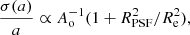 $$ \begin{aligned} \frac{\sigma (a)}{a}\propto A_{\rm o}^{-1}(1+R_{\rm PSF}^2/R_{\rm e}^2), \end{aligned} $$