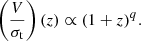$$ \begin{aligned} \left(\frac{V}{\sigma _{\rm t}}\right)(z)\propto (1+z)^{q}. \end{aligned} $$