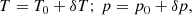 $$ \begin{aligned} T = T_0 + \delta T; \, p = p_0 + \delta p, \end{aligned} $$