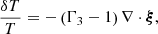 $$ \begin{aligned} \frac{\delta T}{T}&= -\left( \Gamma _3 - 1 \right) \nabla \cdot \boldsymbol{\xi }, \end{aligned} $$
