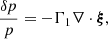 $$ \begin{aligned} \frac{\delta p}{p}&= - \Gamma _1 \nabla \cdot \boldsymbol{\xi }, \end{aligned} $$