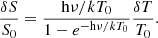 $$ \begin{aligned} \frac{\delta S}{S_0} = \frac{\mathrm{h}\nu /kT_0}{1-e^{-\mathrm{h}\nu /kT_0}}\frac{\delta T}{T_0}. \end{aligned} $$