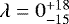 $\lambda=0_{-15} ^{+18}$