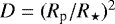 $D = (R_{\textrm{p}}/R_{\star})^2$