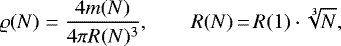\begin{equation*}\varrho(N) =\frac{4m(N)}{4\pi R(N){}^3}, \quad\quad R(N)\,{=}\, R(1) \cdot \sqrt[3]{N}, \end{equation*}