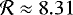 $\mathcal{R}\approx 8.31$
