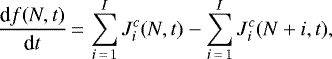 \begin{equation*}\frac{\textrm{d}f(N,t)}{\textrm{d}t} \,{=}\, \sum_{i\,{=}\,1}^I J^c_i(N,t) - \sum_{i\,{=}\,1}^I J^c_i(N+i,t), \end{equation*}