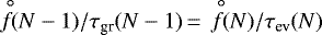 $\stackrel{\hspace{0.5ex}{\circ}}{f}\hspace{-0.8ex}(N-1)/\tau_{\textrm{gr}}(N-1)\,{=}\,\stackrel{\hspace{0.5ex}{\circ}}{f}\hspace{-0.8ex}(N)/\tau_{\textrm{ev}}(N)$
