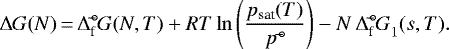 \begin{equation*}\Delta G(N) \,{=}\, \Delta_{\textrm{f}}^{{\hspace{0.1ex}\circ\hspace{-1.2ex}-}}G(N, T) + RT \ln\left(\frac{p_{\textrm{sat}}(T)}{p{}^{{}{\hspace{0.1ex}\circ\hspace{-1.2ex}-}}}\right) - N\,{{\Delta_{\textrm{f}}^{{\hspace{0.1ex}\circ\hspace{-1.2ex}-}}G}}_1(s, T). \end{equation*}