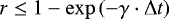 $r\le 1-\exp\left(-\gamma\cdot\Delta t\right)$