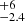 $ ^{+6}_{-2.4} $