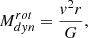$$ \begin{aligned} M_{dyn}^{rot}=\frac{v^2r}{G}, \end{aligned} $$