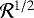$\mathcal{R}^{1/2}$